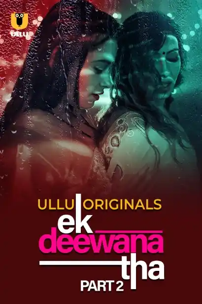 Ek Deewana Tha (ULLU) Part 2 Download & Watch Now