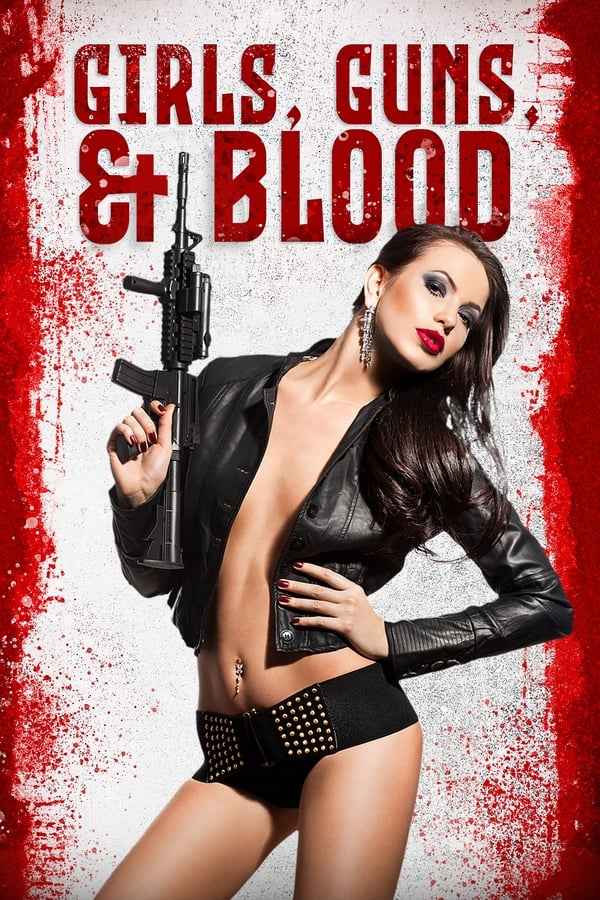 Girls Guns and Blood (2019) Download & Watch Now