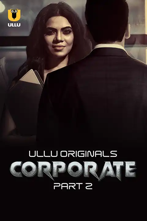 Corporate Part 2 [ULLU] Watch & Download Now