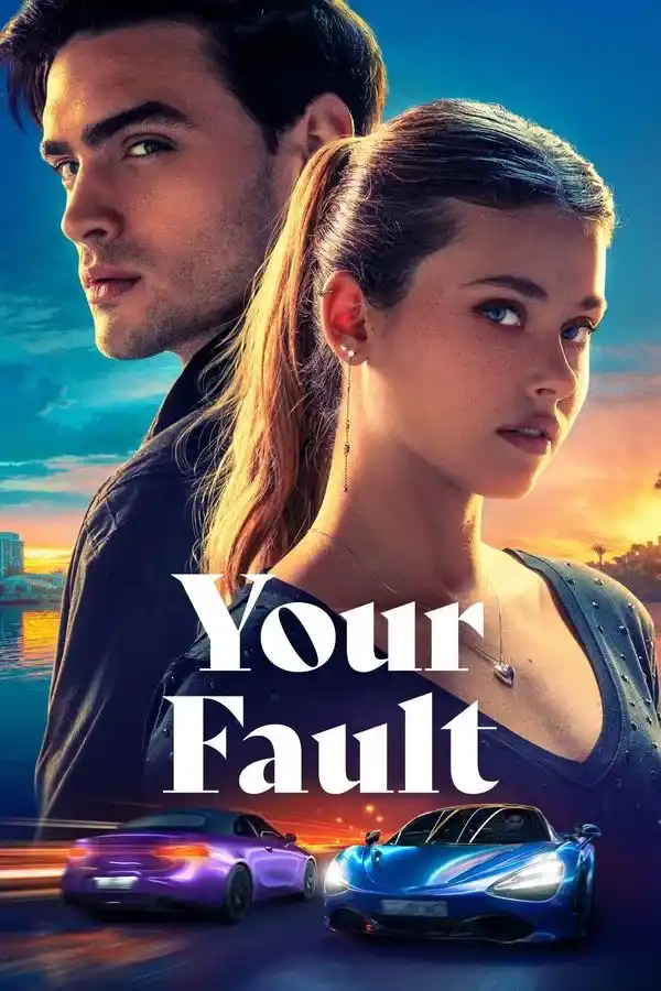 Your Fault (2024) Watch & Download Now