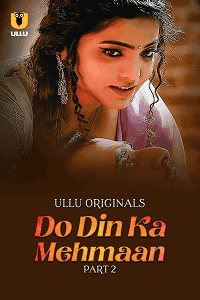 Do Din ka Mehmaan 2 (ULLU) Watch Online & Download Now
